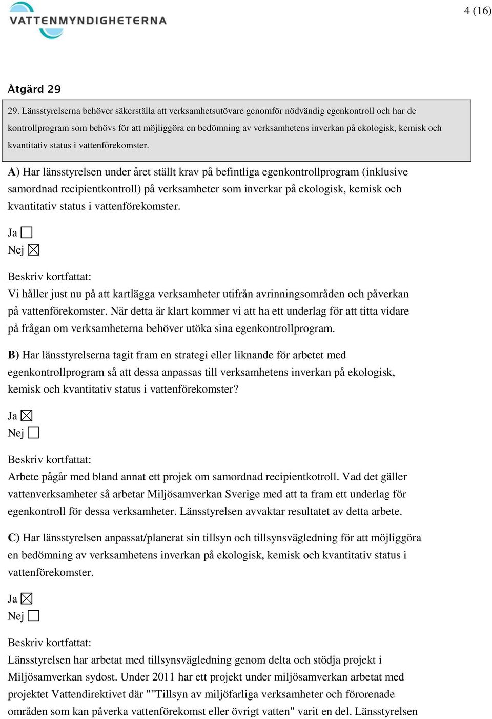 ekologisk, kemisk och kvantitativ status i vattenförekomster.