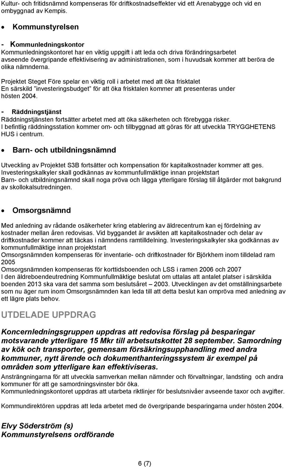 kommer att beröra de olika nämnderna.