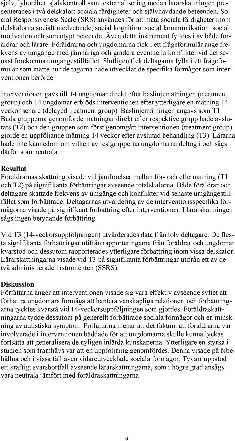 Även detta instrument fylldes i av både föräldrar och lärare.