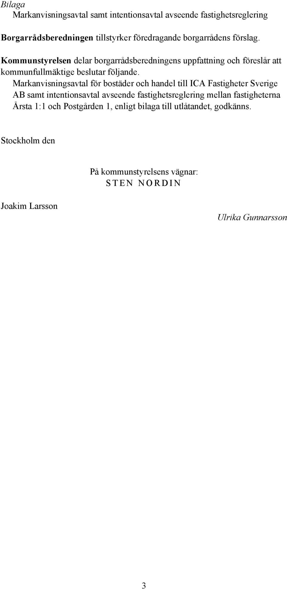 Markanvisningsavtal för bostäder och handel till ICA Fastigheter Sverige AB samt intentionsavtal avseende fastighetsreglering mellan