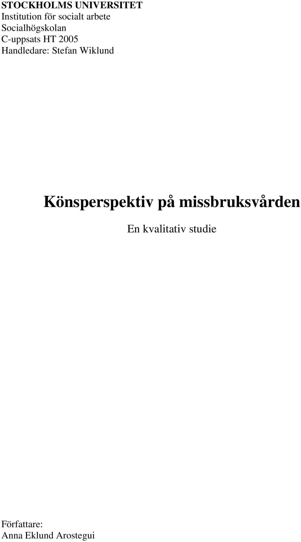 Handledare: Stefan Wiklund Könsperspektiv på