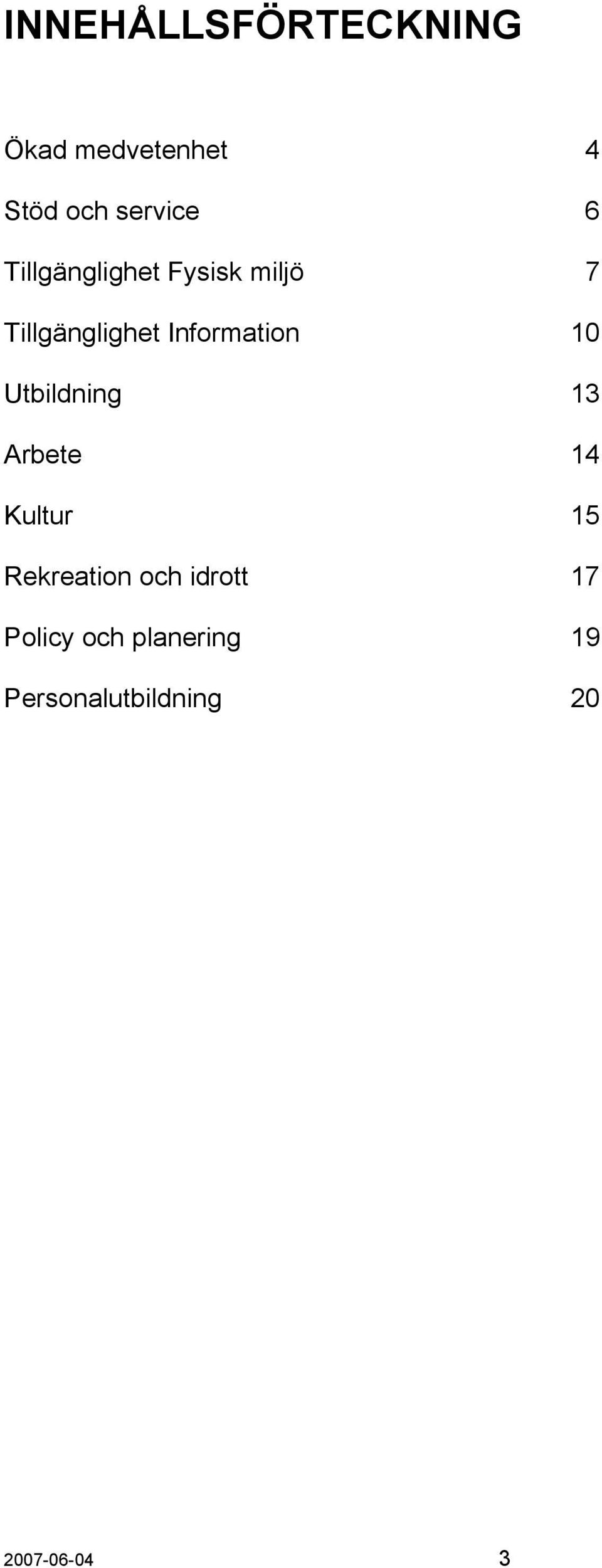 10 Utbildning 13 Arbete 14 Kultur 15 Rekreation och idrott