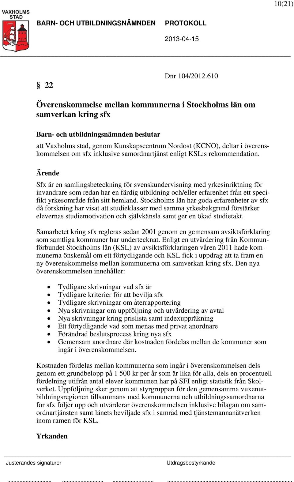 enligt KSL:s rekommendation.