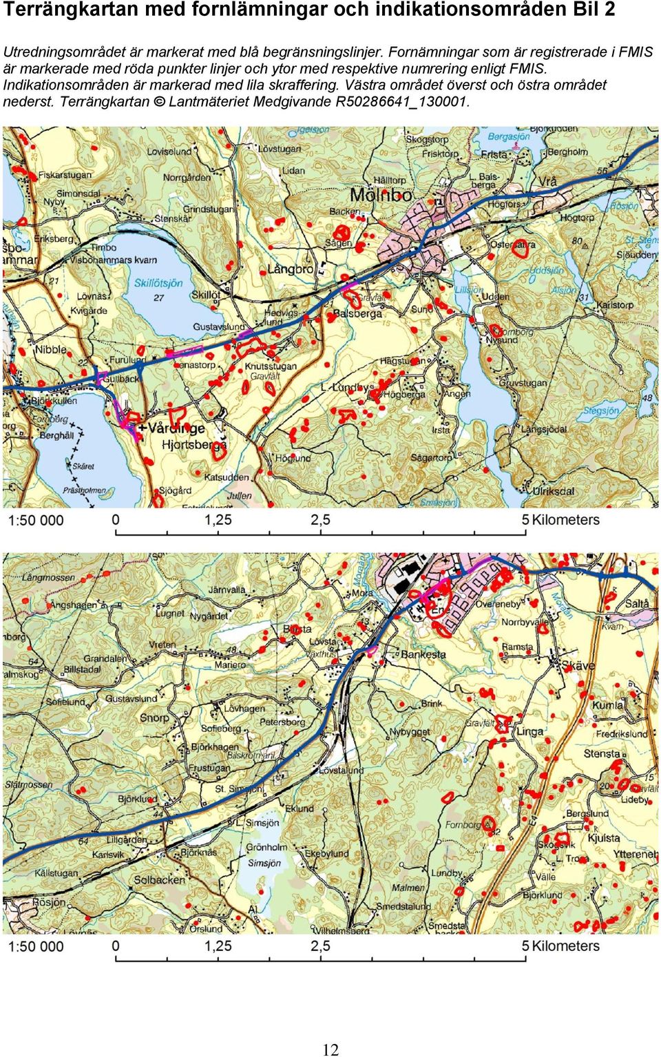 Fornämningar som är registrerade i FMIS är markerade med röda punkter linjer och ytor med respektive