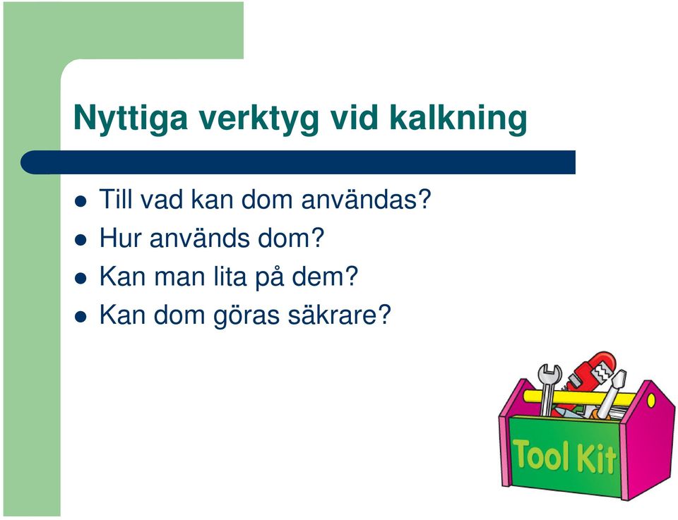 Hur används dom?