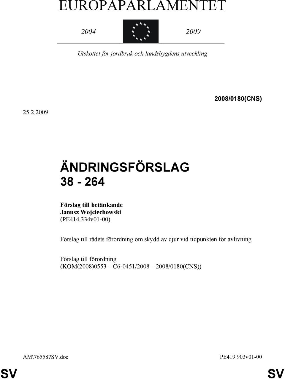 334v01-00) Förslag till rådets förordning om skydd av djur vid tidpunkten för