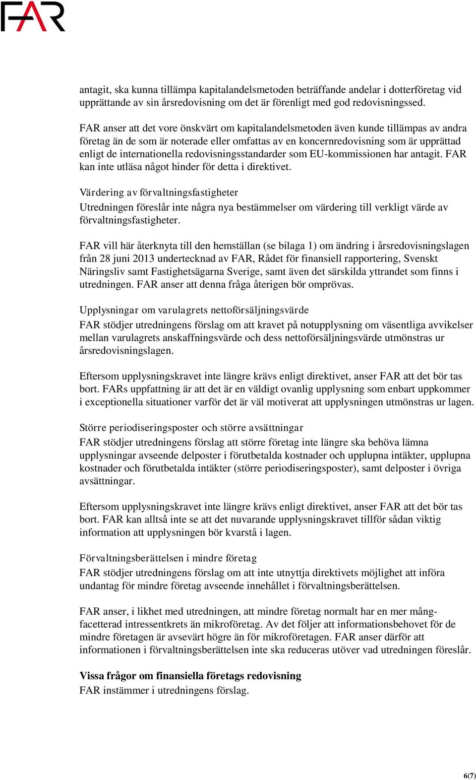 redovisningsstandarder som EU-kommissionen har antagit. FAR kan inte utläsa något hinder för detta i direktivet.