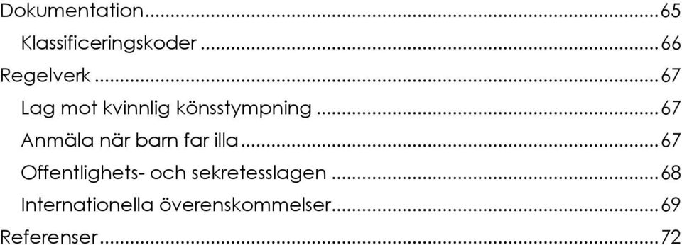 .. 67 Anmäla när barn far illa.
