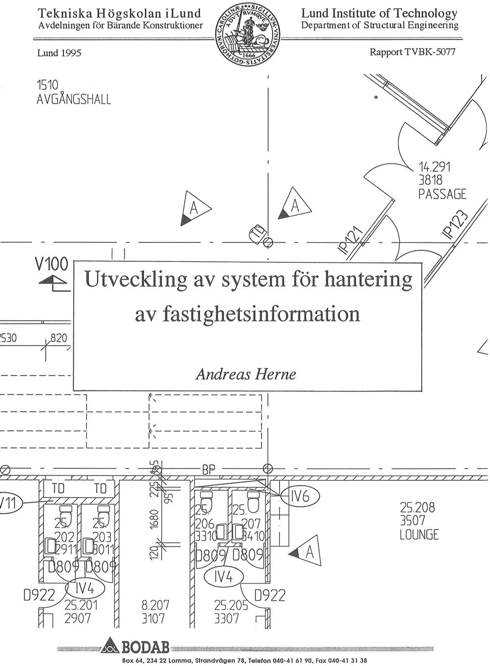 291 3818 PASSAGE 530 V100 1 1 ~ Utvecking av systern för hantering 1 / -------- av fastighetsinformation Andreas Herne r ~---------- ---------,