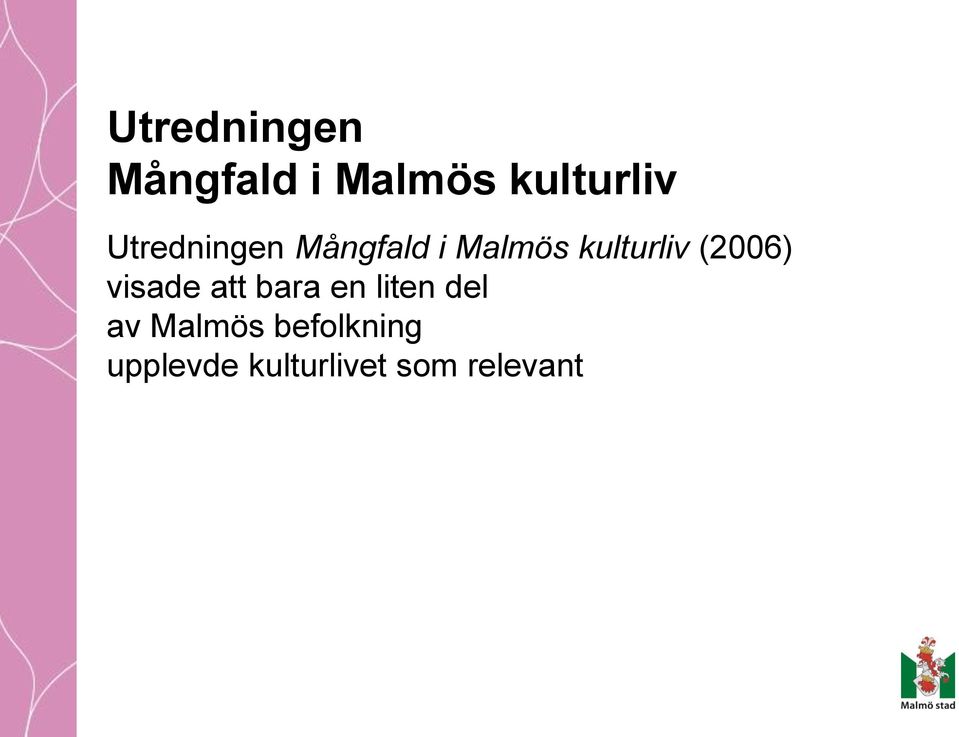Malmös befolkning upplevde kulturlivet som
