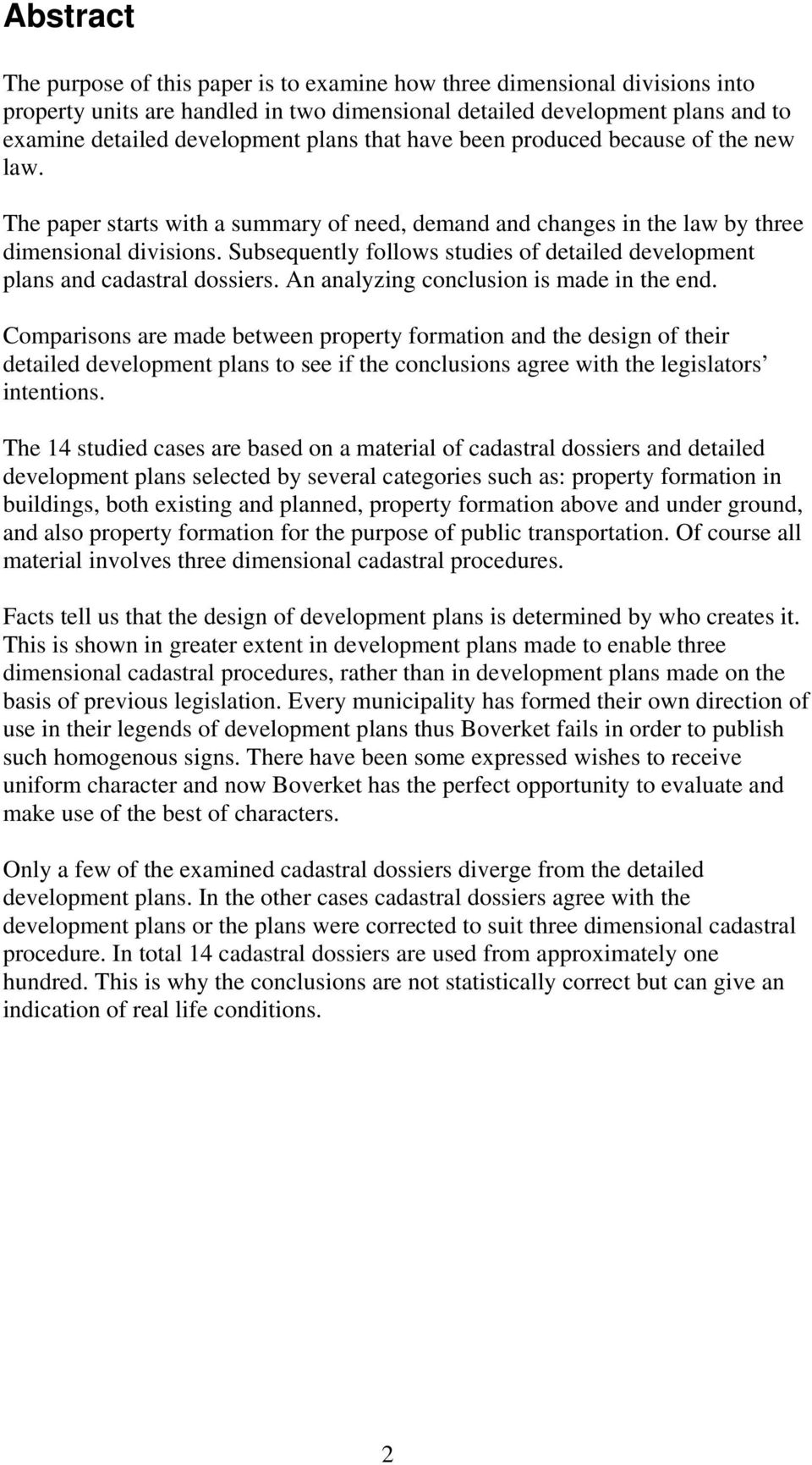 Subsequently follows studies of detailed development plans and cadastral dossiers. An analyzing conclusion is made in the end.