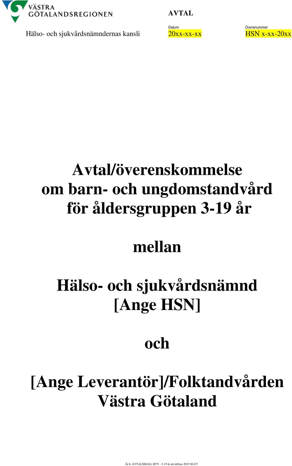 3-19 år mellan Hälso- och sjukvårdsnämnd [Ange HSN] och [Ange