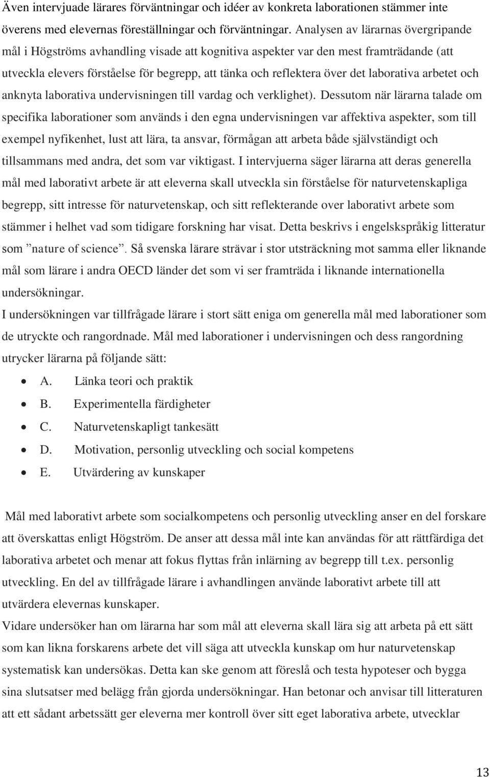 laborativa arbetet och anknyta laborativa undervisningen till vardag och verklighet).