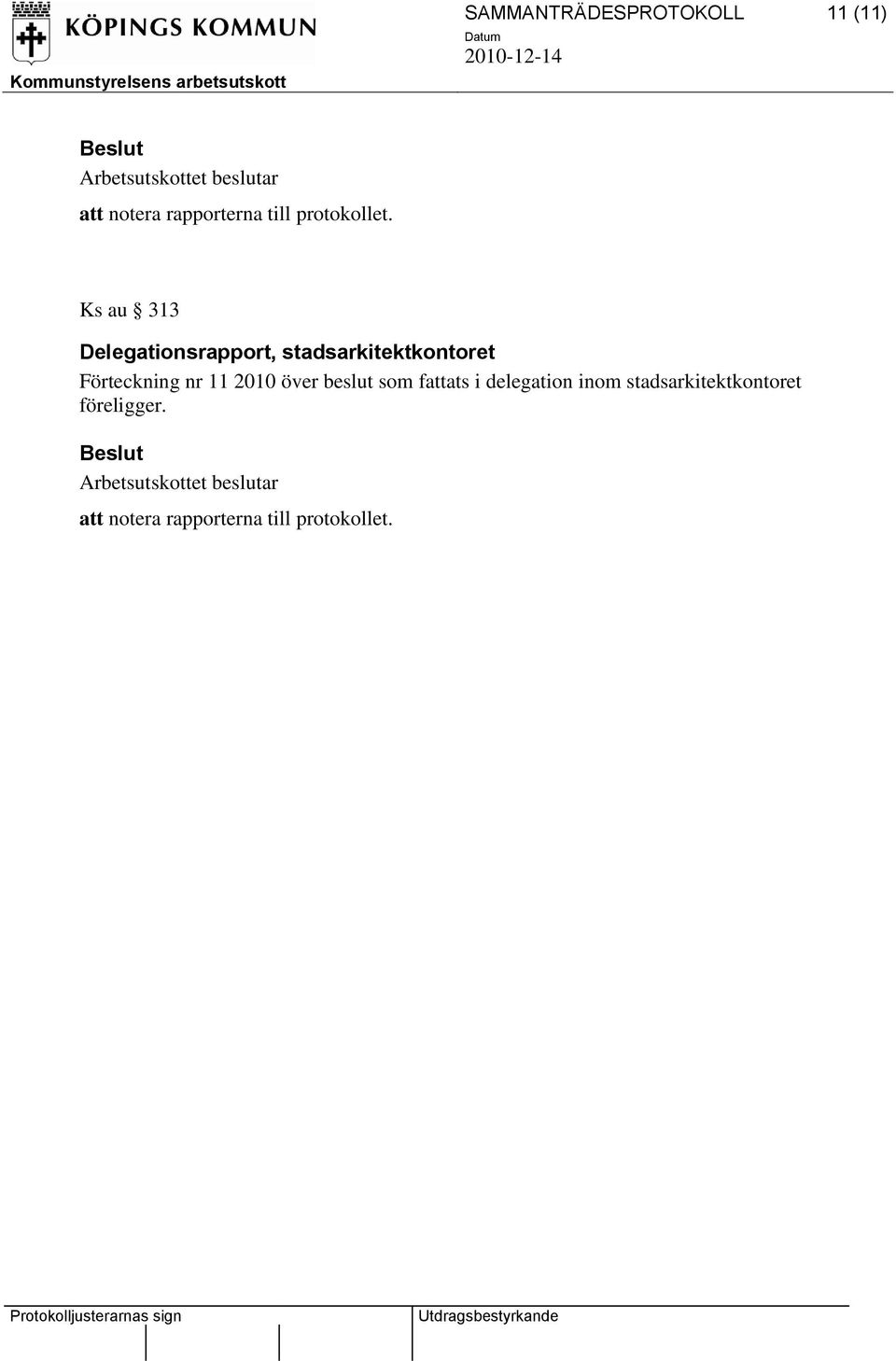 Ks au 313 Delegationsrapport, stadsarkitektkontoret Förteckning