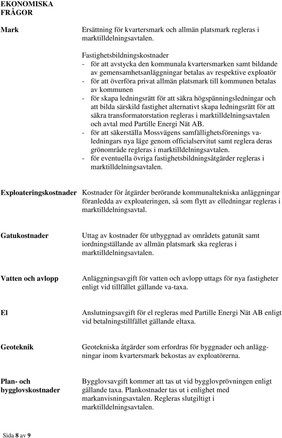 kommunen betalas av kommunen - för skapa ledningsrätt för att säkra högspänningsledningar och att bilda särskild fastighet alternativt skapa ledningsrätt för att säkra transformatorstation regleras i