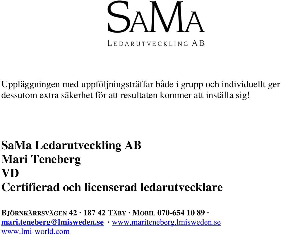 SaMa Ledarutveckling AB Mari Teneberg VD Certifierad och licenserad ledarutvecklare