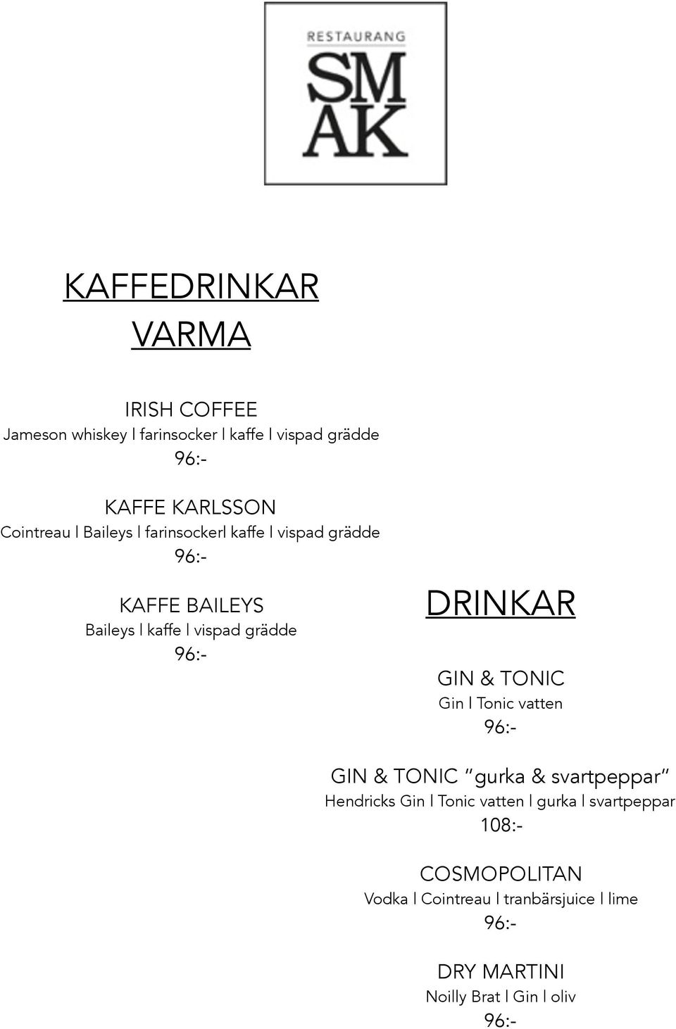 DRINKAR GIN & TONIC Gin Tonic vatten GIN & TONIC gurka & svartpeppar Hendricks Gin Tonic vatten