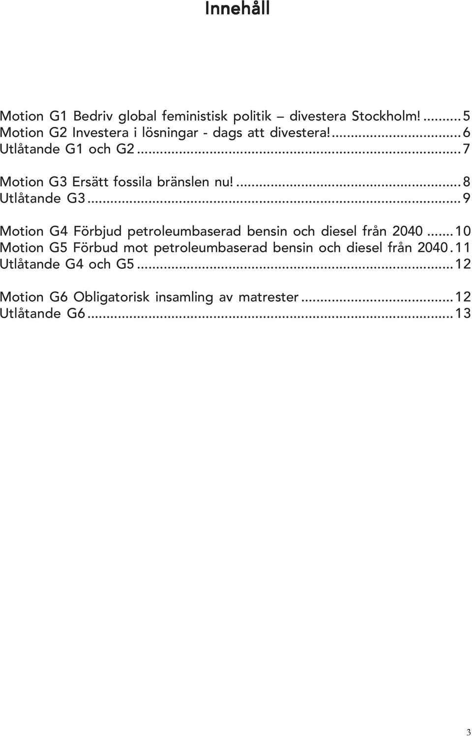 ..7 Motion G3 Ersätt fossila bränslen nu!...8 Utlåtande G3.