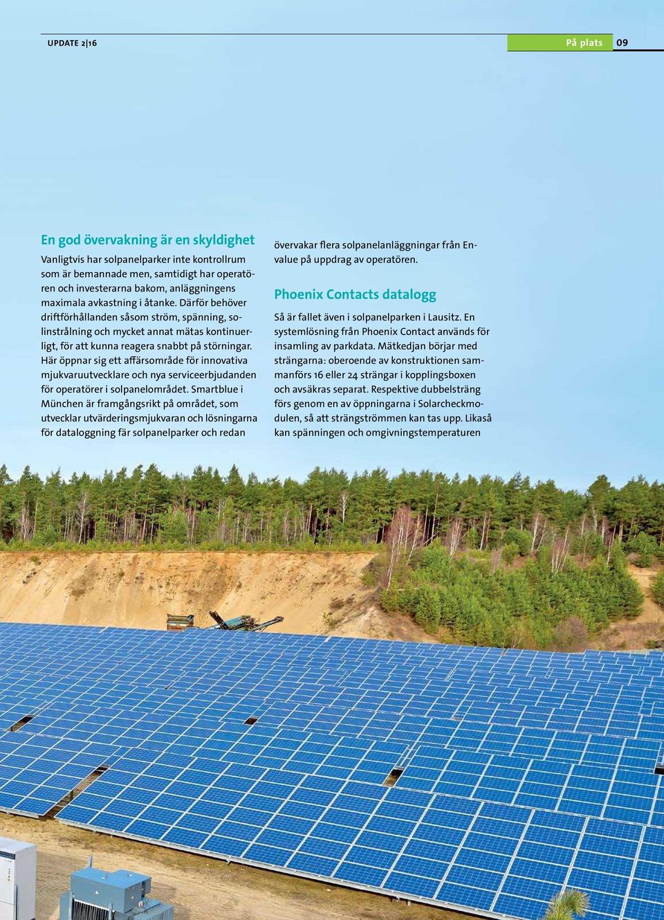 Här öppnar sig ett affärsområde för innovativa mjukvaruutvecklare och nya serviceerbjudanden för operatörer i solpanelområdet.