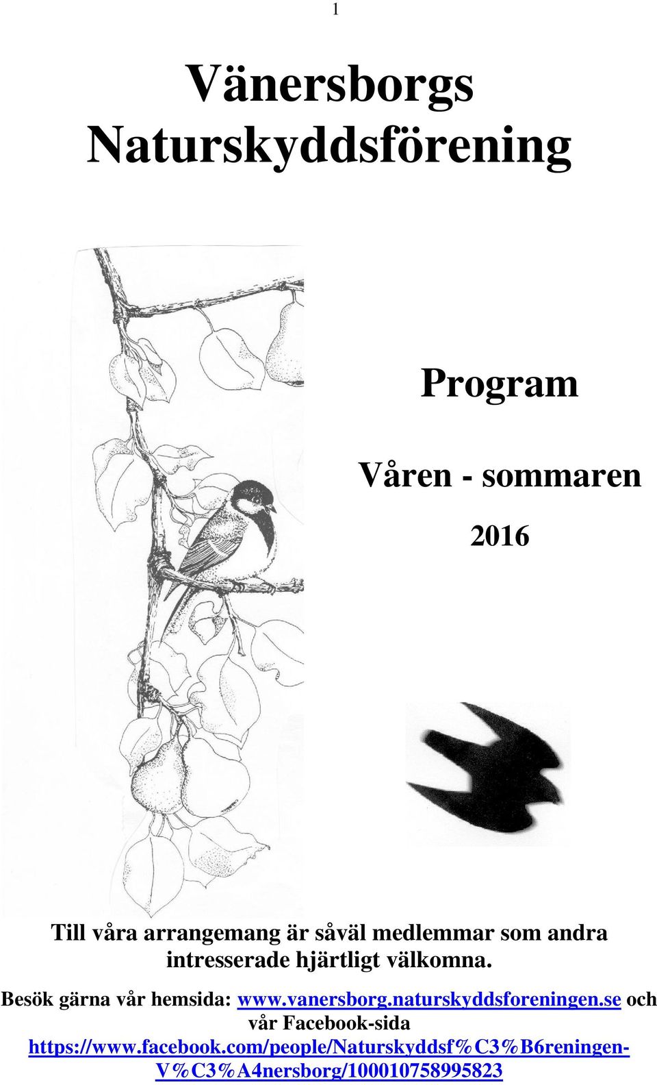 Besök gärna vår hemsida: www.vanersborg.naturskyddsforeningen.