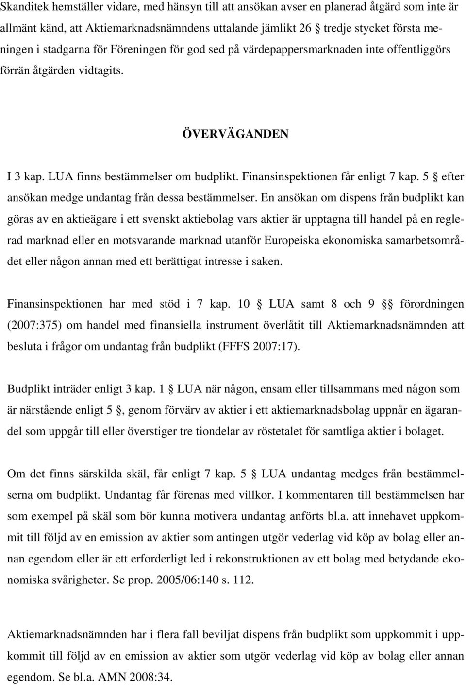 5 efter ansökan medge undantag från dessa bestämmelser.