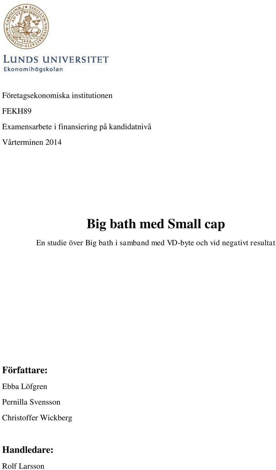bath i samband med VD-byte och vid negativt resultat Författare: Ebba