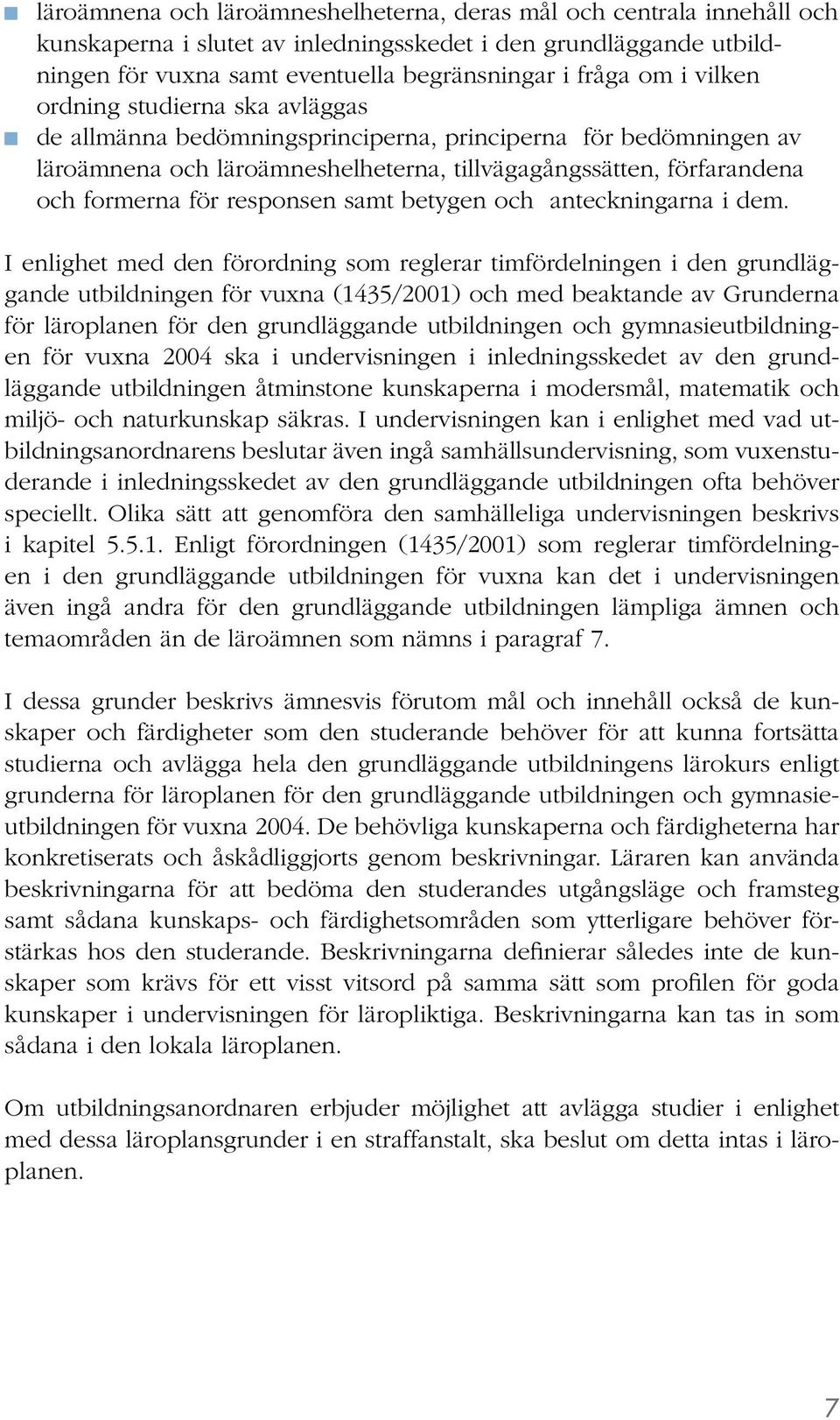 responsen samt betygen och anteckningarna i dem.