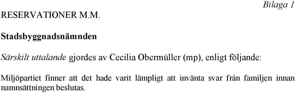 gjordes av Cecilia Obermüller (mp), enligt följande: