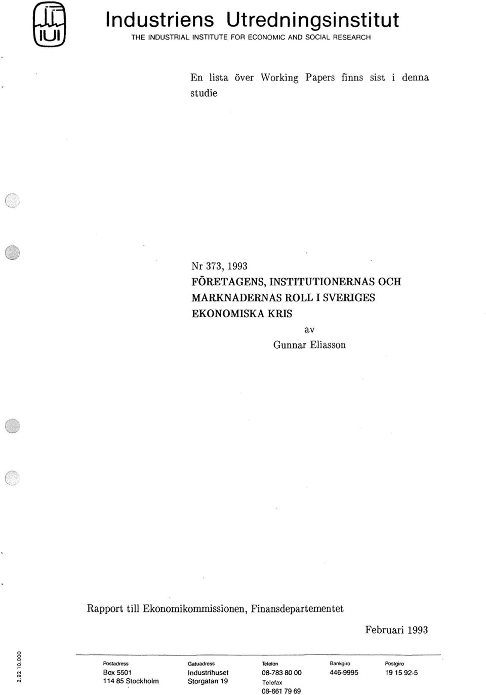 KRIS av Gunnar Eliasson Rapport till Ekonomikommissionen, Finansdepartementet Februari 1993 Postadress Box 5501 11485