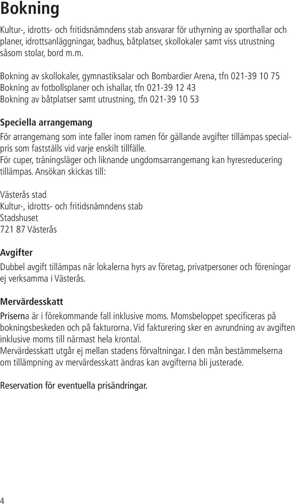 viss utrustning såsom 