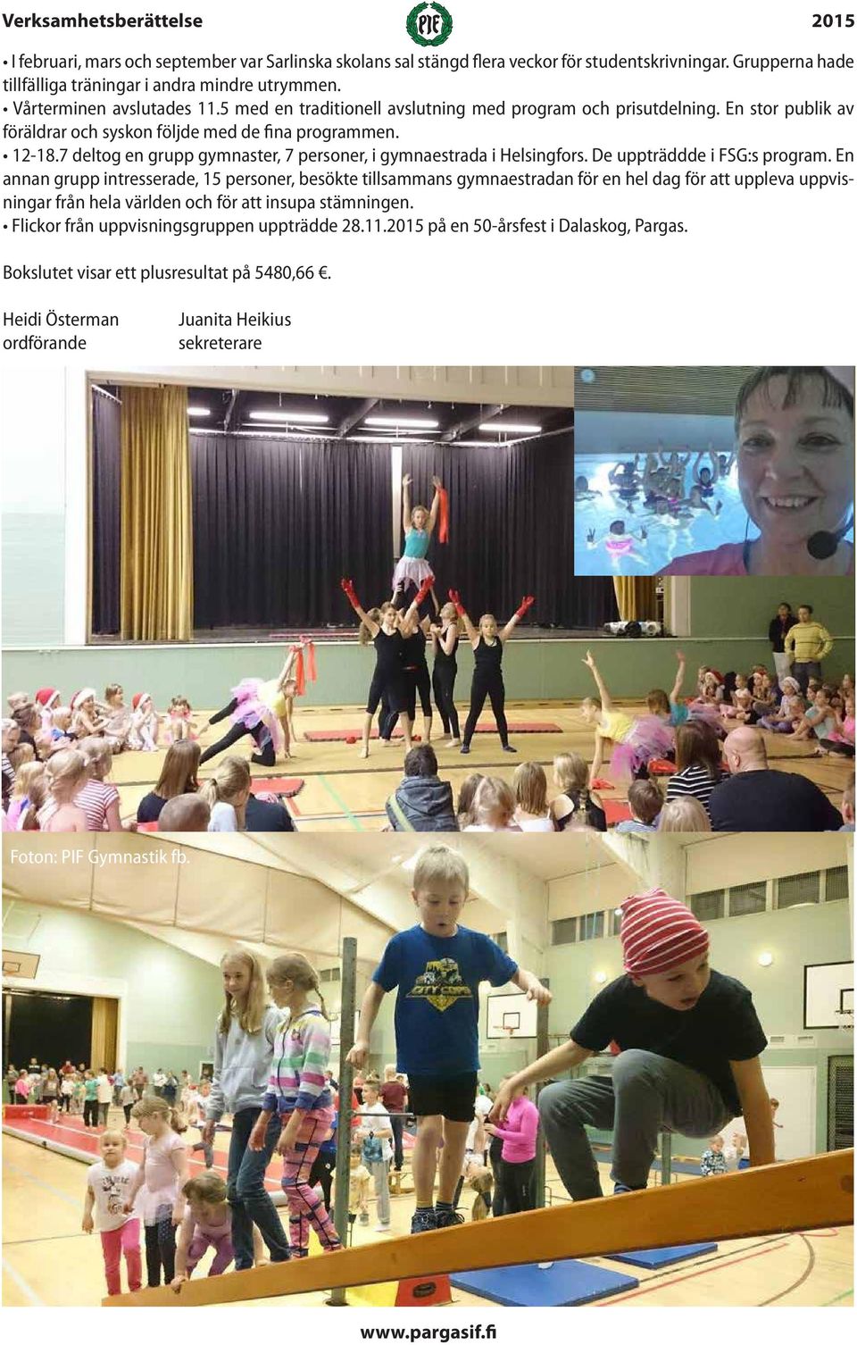 7 deltog en grupp gymnaster, 7 personer, i gymnaestrada i Helsingfors. De uppträddde i FSG:s program.