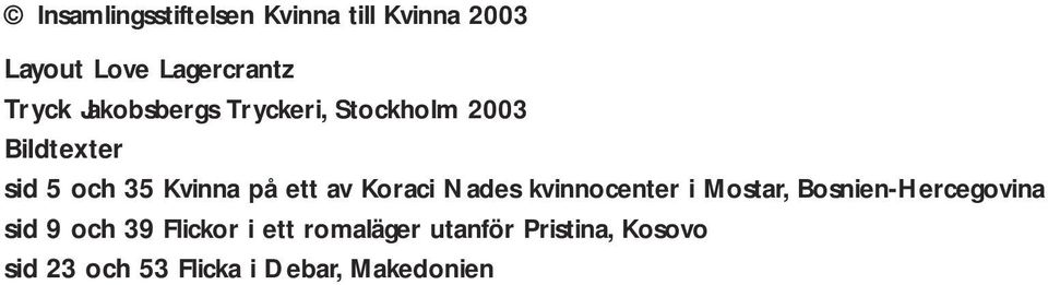 Koraci Nades kvinnocenter i Mostar, Bosnien-Hercegovina sid 9 och 39 Flickor