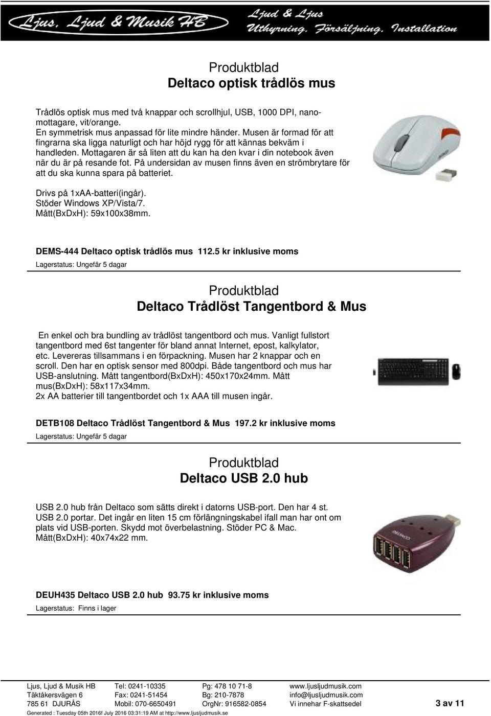 På undersidan av musen finns även en strömbrytare för att du ska kunna spara på batteriet. Drivs på 1xAA-batteri(ingår). Stöder Windows XP/Vista/7. Mått(BxDxH): 59x100x38mm.