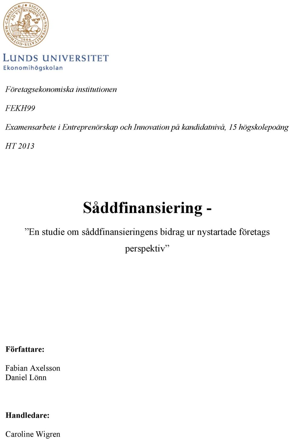 Såddfinansiering - En studie om såddfinansieringens bidrag ur nystartade