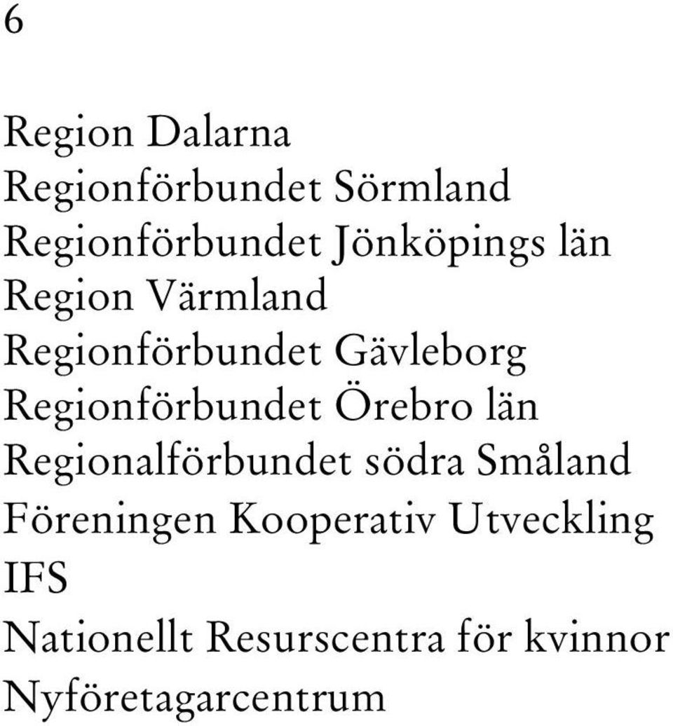 Regionförbundet Örebro län Regionalförbundet södra Småland