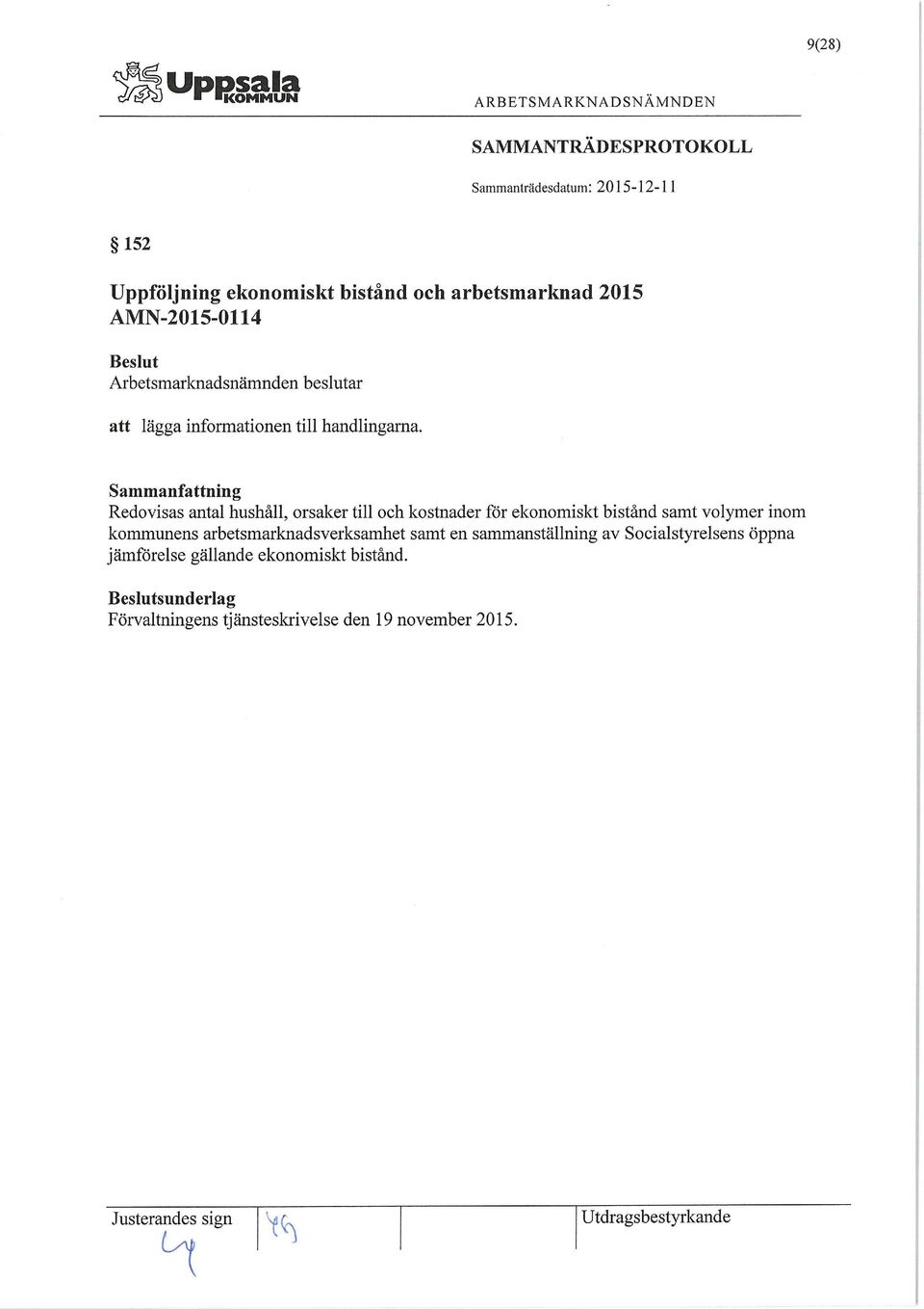 Redovisas antal hushåll, orsaker till och kostnader för ekonomiskt bistånd samt volymer inom kommunens