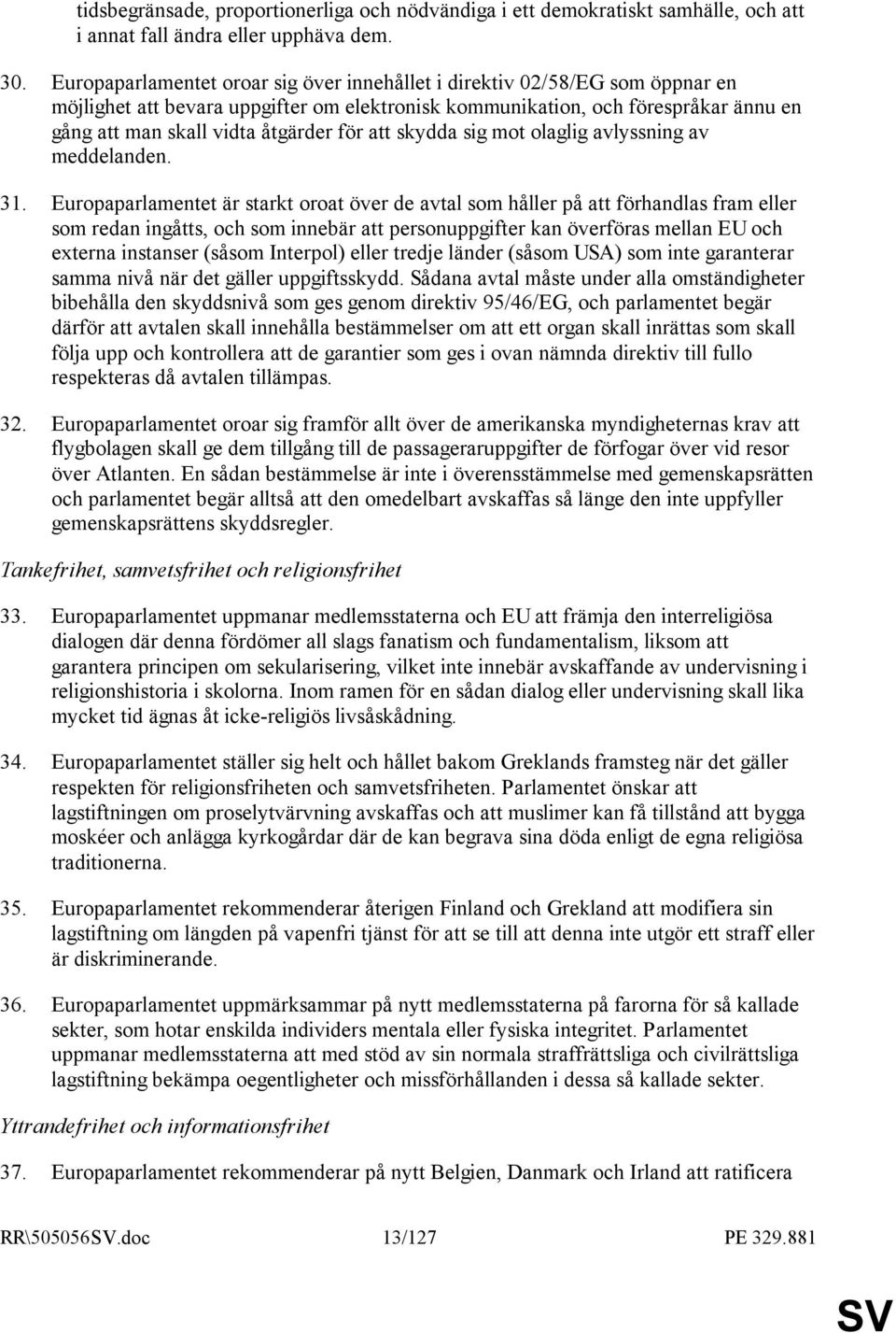 för att skydda sig mot olaglig avlyssning av meddelanden. 31.