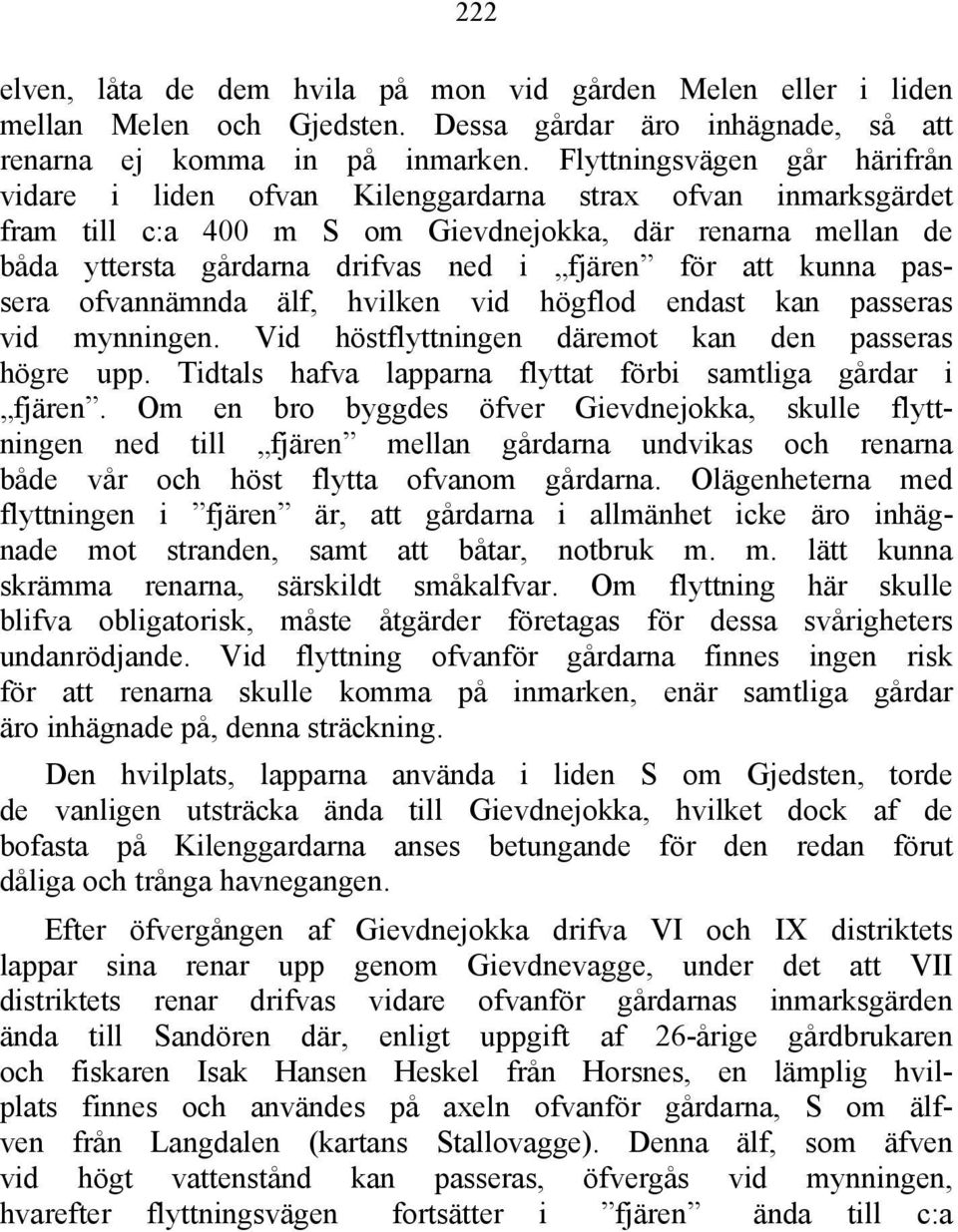 att kunna passera ofvannämnda älf, hvilken vid högflod endast kan passeras vid mynningen. Vid höstflyttningen däremot kan den passeras högre upp.