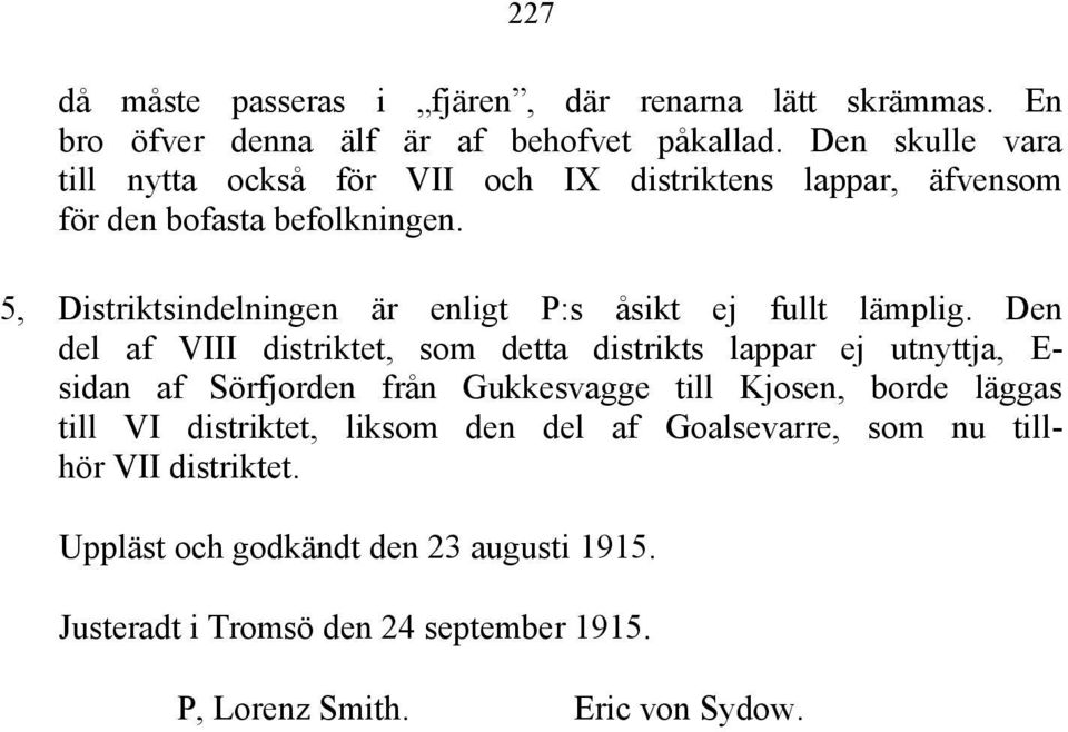 5, Distriktsindelningen är enligt P:s åsikt ej fullt lämplig.