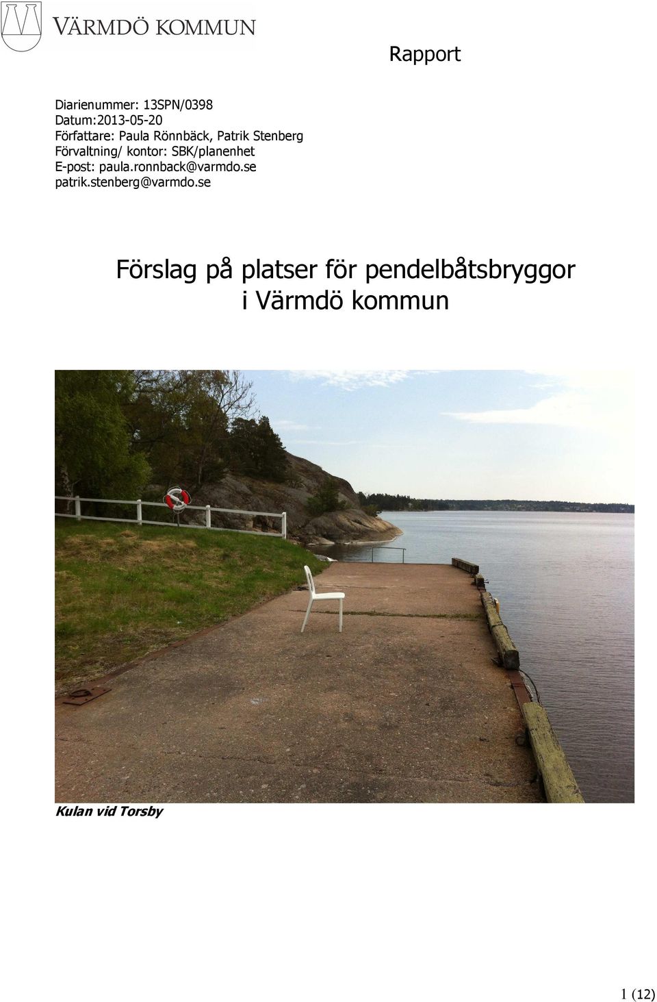 E-post: paula.ronnback@varmdo.se patrik.stenberg@varmdo.