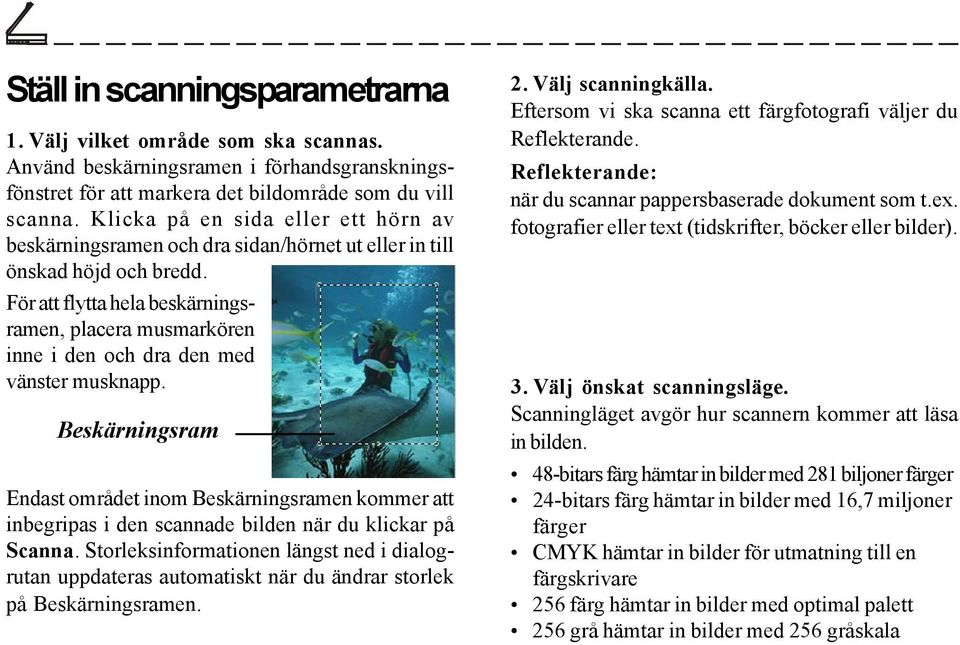 För att flytta hela beskärningsramen, placera musmarkören inne i den och dra den med vänster musknapp.