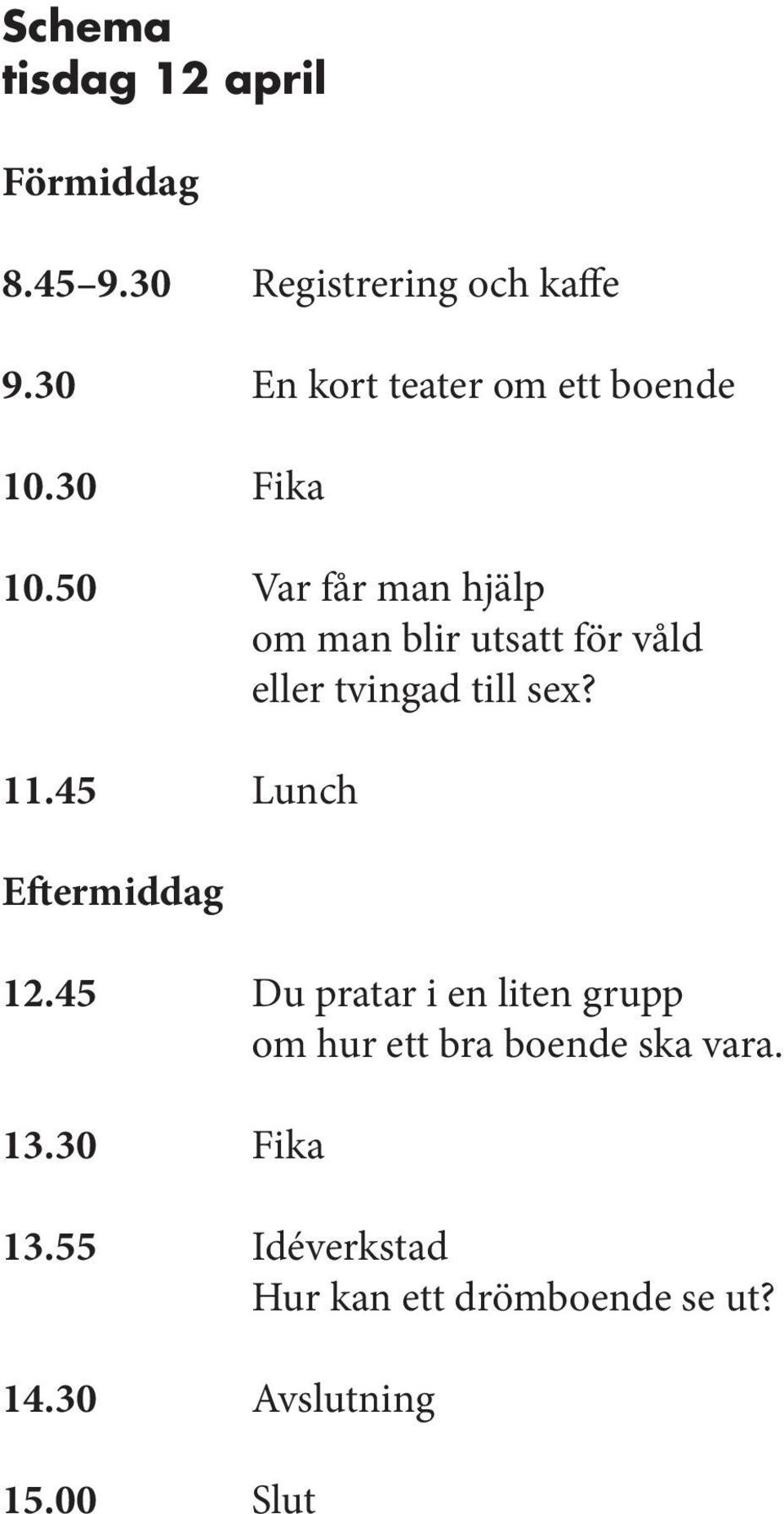 50 Var får man hjälp om man blir utsatt för våld eller tvingad till sex? 11.