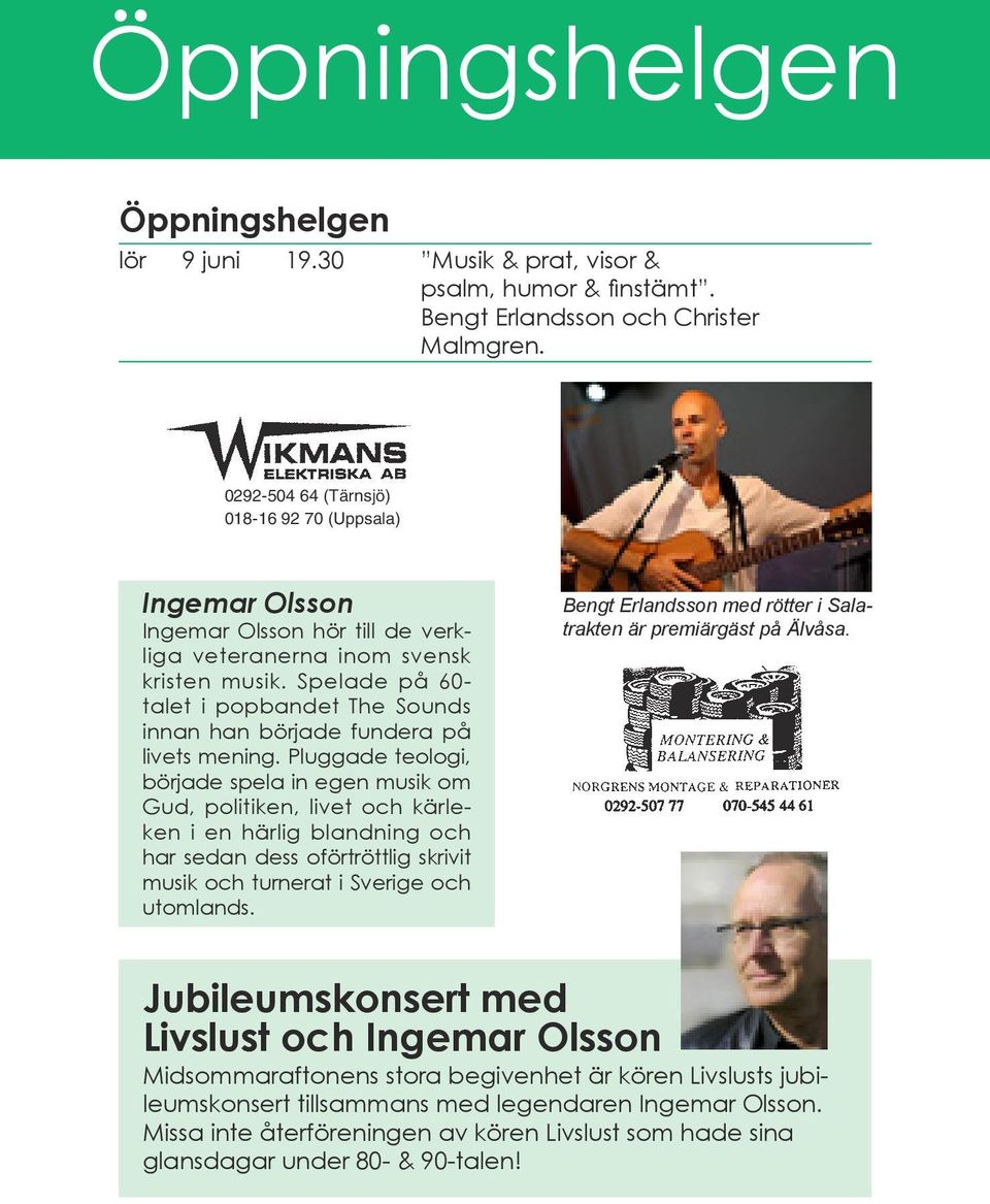 Spelade på 60- talet i popbandet The Sounds innan han började fundera på livets mening.