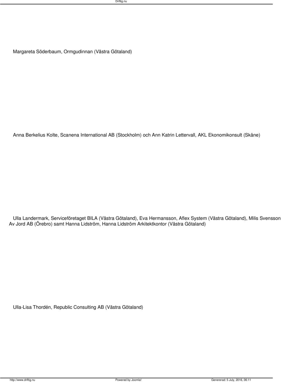(Västra Götaland), Eva Hermansson, Aflex System (Västra Götaland), Milis Svensson, Av Jord AB (Örebro) samt