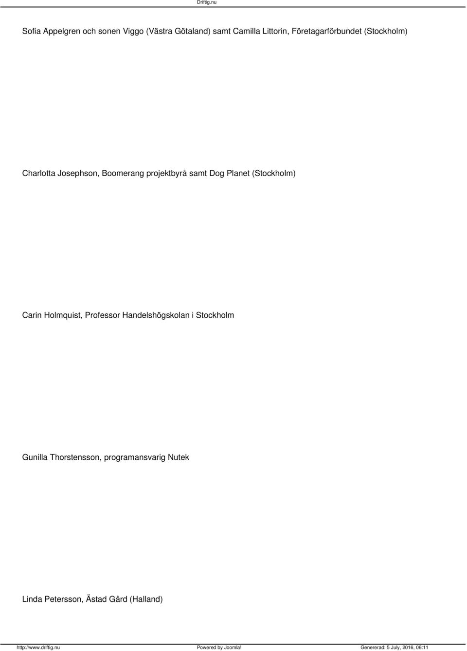 samt Dog Planet (Stockholm) Carin Holmquist, Professor Handelshögskolan i