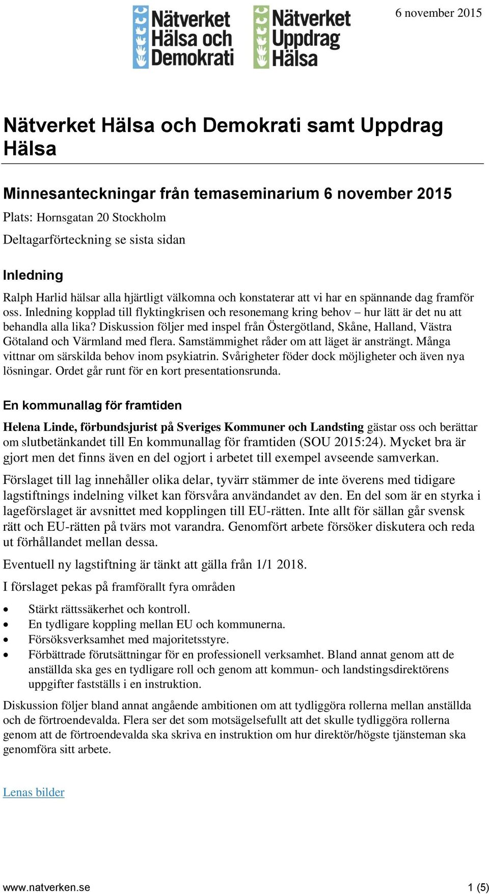 Inledning kopplad till flyktingkrisen och resonemang kring behov hur lätt är det nu att behandla alla lika?