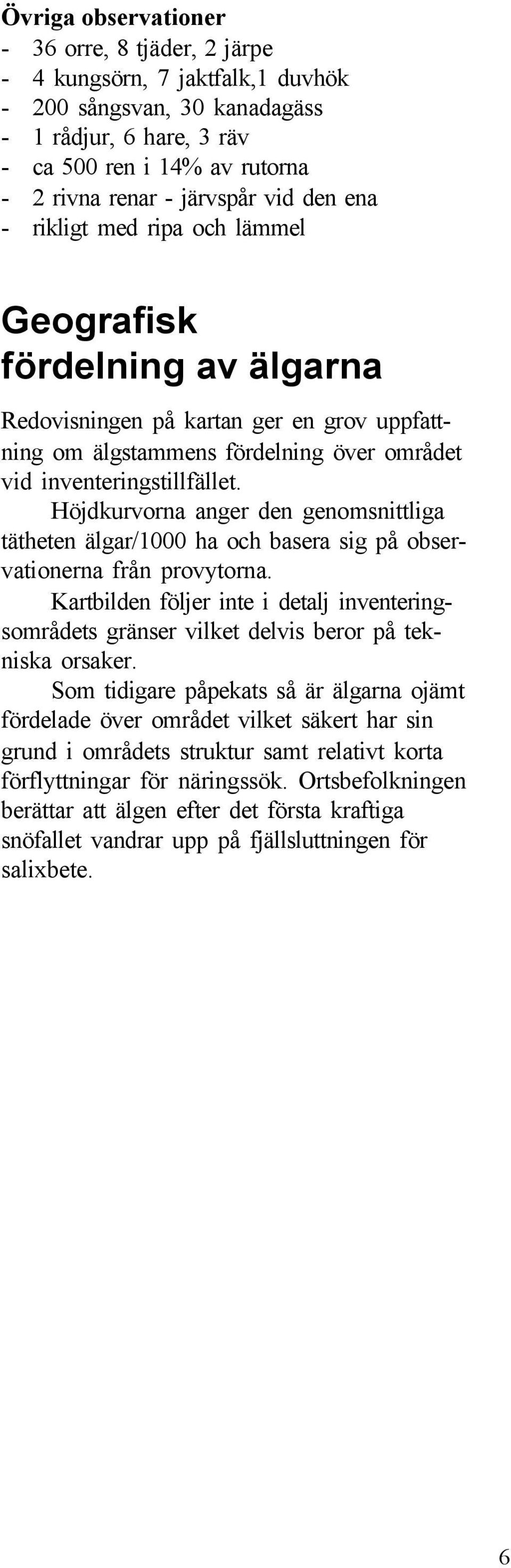 Höjdkurvorna anger den genomsnittliga tätheten älgar/1000 ha och basera sig på observationerna från provytorna.