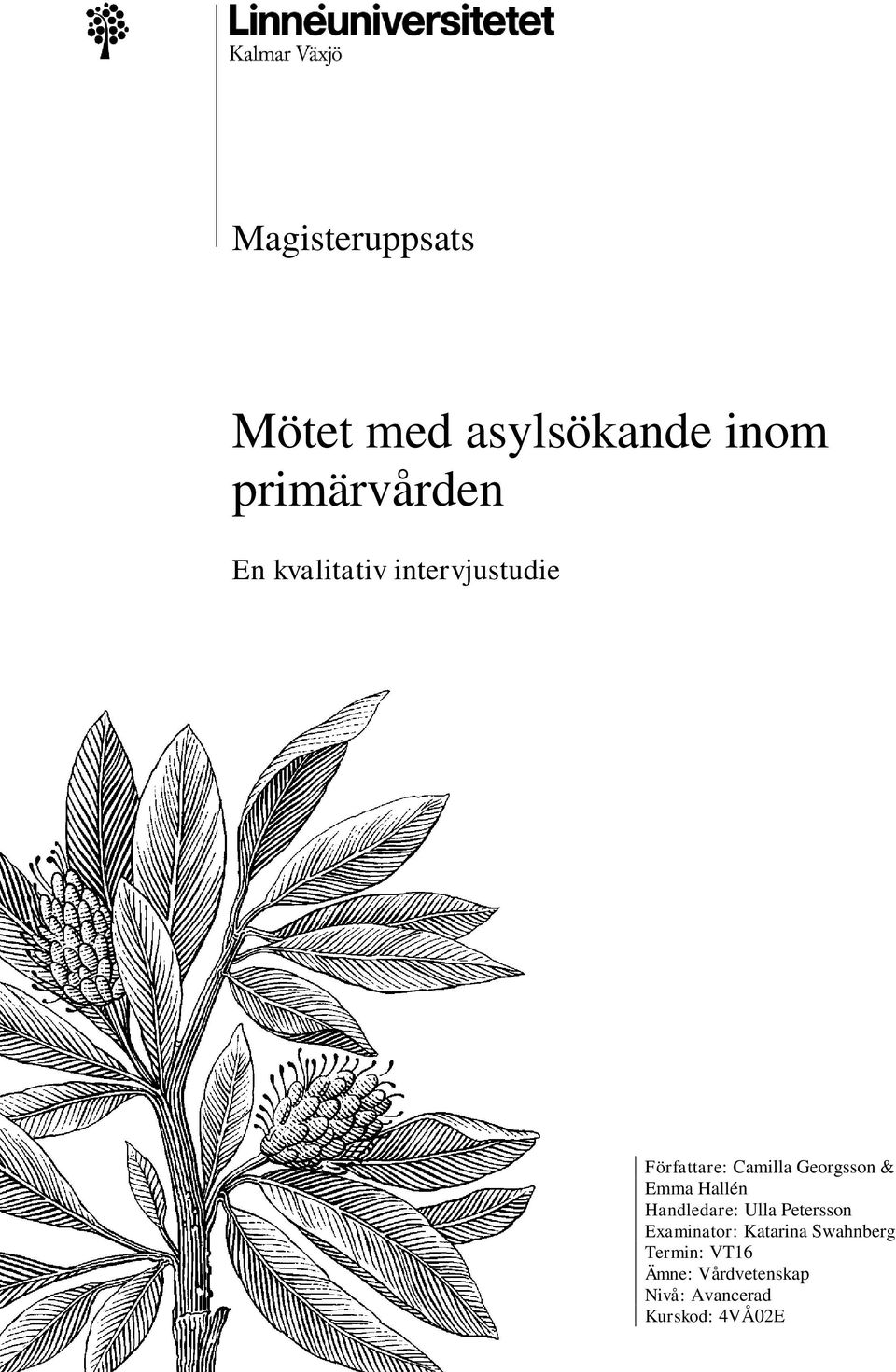 Hallén Handledare: Ulla Petersson Examinator: Katarina