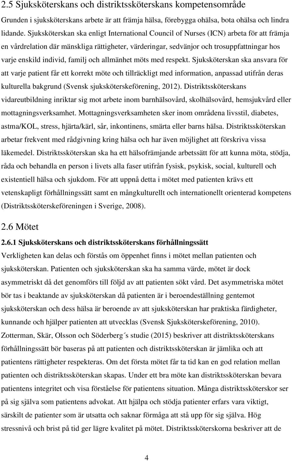 individ, familj och allmänhet möts med respekt.