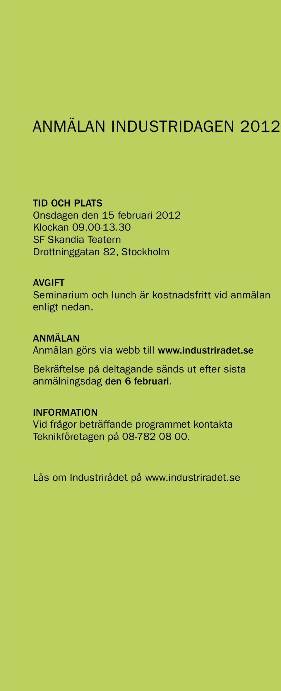 nedan. Anmälan Anmälan görs via webb till www.industriradet.